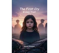 The First Cry: Broken Trust - Book I