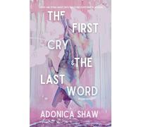 The First Cry & The Last Word: Essays and Poems About Birth, Death and Everything In Between