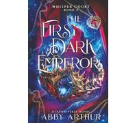 The First Dark Emperor: Whisper Court Book 3