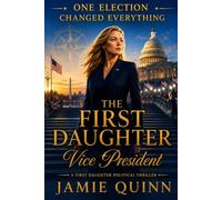 The First Daughter: Vice President (A Political Series of Deceit, Desire and Deception.)