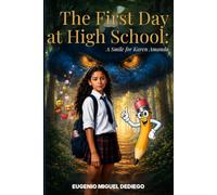 The First Day at High School: A Smile for Karen Amanda: Children's Fantasy Adventure About Friendship, Grief, Imagination, and the Power of a Smile