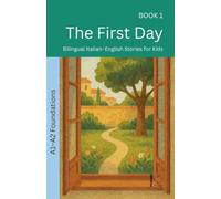 The First Day: Bilingual Italian-English Stories for Kids: 1 (The 52 Story Method - Foundations (A1-A2))