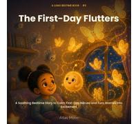 The First-Day Flutters: A Soothing Bedtime Story to Calm First-Day Nerves and Turn Worries Into Excitement: 3 (Lumo Bedtime Books)