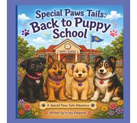 The First Day of Puppy School A Special Paws Tails Adventure: A Back to School Story About Friendship, Learning, and Confidence for kids