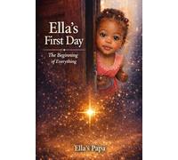 The first day - The beginning of everything: 1 (Ella’s Magic Stories)