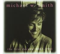 The First Decade: 1983-1993 by Michael W. Smith (2000-01-01)