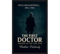 The First Doctor: Genesis of the Time Lord (William Hartnell, 1963-1966)