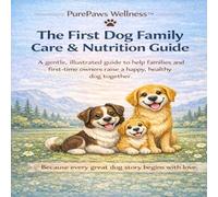 The first dog, family care and nutrition guide