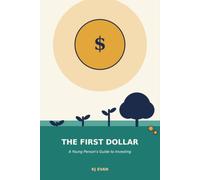 THE FIRST DOLLAR: A Young Person's Guide to Investing