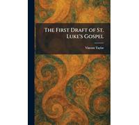 The First Draft of St. Luke's Gospel