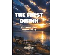 THE FIRST DRINK: Why Freedom Is Won Before the First Sip: 3 (SET FREE FROM ADDICTION SERIES)