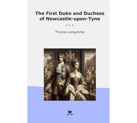 The First Duke and Duchess of Newcastle-upon-Tyne (Classic Books)