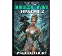 The First Dungeon Diving Healer 2: A Dungeon Diving Litrpg Gamelit Fantasy