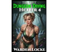 The First Dungeon Diving Healer 4: A Dungeon Diving LitRPG Gamelit Fantasy