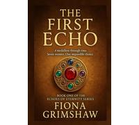 The First Echo: Book One of the Echoes of Eternity Series: 1