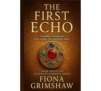 The First Echo: Book One of the Echoes of Eternity Series