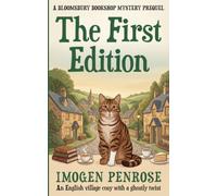 The First Edition - An English Village Cosy With A Ghostly Twist: A Bloomsbury Bookshop Mystery Novella (Prequel to Murder at Marchmont & Bell)