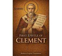 The First Epistle of Clement Modern English Edition: 5 (Modern Edition of the Writings of the Pre-Nicene Church Fathers)