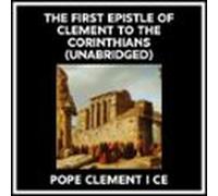 The First Epistle Of Clement To The Corinthians (Unabridged)