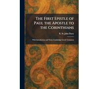 The First Epistle of Paul the Apostle to the Corinthians: With Introduction and Notes: Cambridge Greek Testament