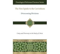 The First Epistle to the Corinthians: Overcoming Divisions Unity and Diversity in the Body of Christ (Doxological Reformed Sermon)