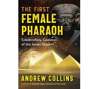 The First Female Pharaoh: Sobekneferu, Goddess of the Seven Stars