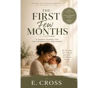 THE FIRST FEW MONTHS: A Guided Journal for the Overwhelmed New Parent