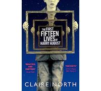 The First Fifteen Lives of Harry August: The word-of-mouth bestseller you won't want to miss [Idioma Inglés]