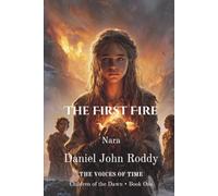 The First Fire: Nara (Series 01: Children of the Dawn)