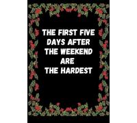 The First Five Days After The Weekend Are The Hardest: Lined notebook