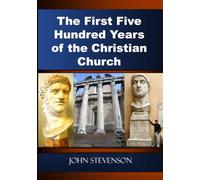The First Five Hundred Years of the Christian Church