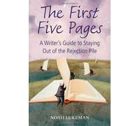 The First Five Pages: A Writer's Guide to Staying Out of the Rejection Pile by Noah Lukeman (11-Feb-2010) Paperback