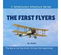 The First Flyers (A JetVenturers Adventure Series)