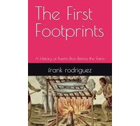 The First Footprints: A History of Puerto Rico Before the Taino