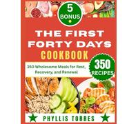 THE FIRST FORTY DAYS COOKBOOK: 350 Wholesome Meals for Rest, Recovery, and Renewal