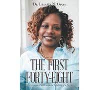 The First Forty-Eight: Perseverance, Faith, and the Making of a Legacy