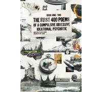 The First Four Hundred Poems of a Compulsive Obsessive Ideational Psychotic, Book Two