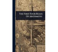 The First Four Rules Of Arithmetic