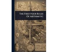 The First Four Rules Of Arithmetic