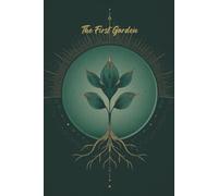 The First Garden: A 7-day Journey of Awakening, Faith, and Gratitude