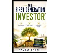 THE FIRST GENERATION INVESTOR: The Ten Scrolls of Wealth, Financial Freedom, and Generational Prosperity