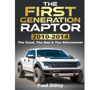 THE FIRST GENERATION RAPTOR: The Good, The Bad & The Aftermarket: 2010-2014