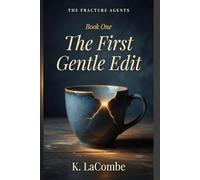 The First Gentle Edit: Book One of The Fracture Agents Series: 1