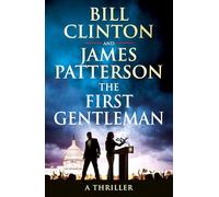 The First Gentleman: The gripping new political thriller from the bestselling authors of The President is Missing