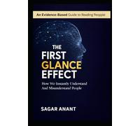 The First Glance Effect: How We Instantly Understand And Misunderstand People