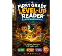 The First Grade Level-Up Reader: 16 Full-Color Short Stories in 3 Reading Levels, with Word Practice, Comprehension Games, and Reading Challenges for Kids Ages 5-7