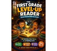 The First Grade Level-Up Reader: 16 Full-Color Short Stories in 3 Reading Levels, with Word Practice, Comprehension Games, and Reading Challenges for Kids Ages 5-7