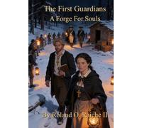 The First Guardians: A Forge For Souls (The New Guard)