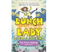 The First Helping (Lunch Lady Books 1 & 2): The Cyborg Substitute and the League of Librarians (Lunch Lady: 2-for-1 Special)