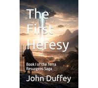 The First Heresy: Book I of the Terra Resurgens Saga
